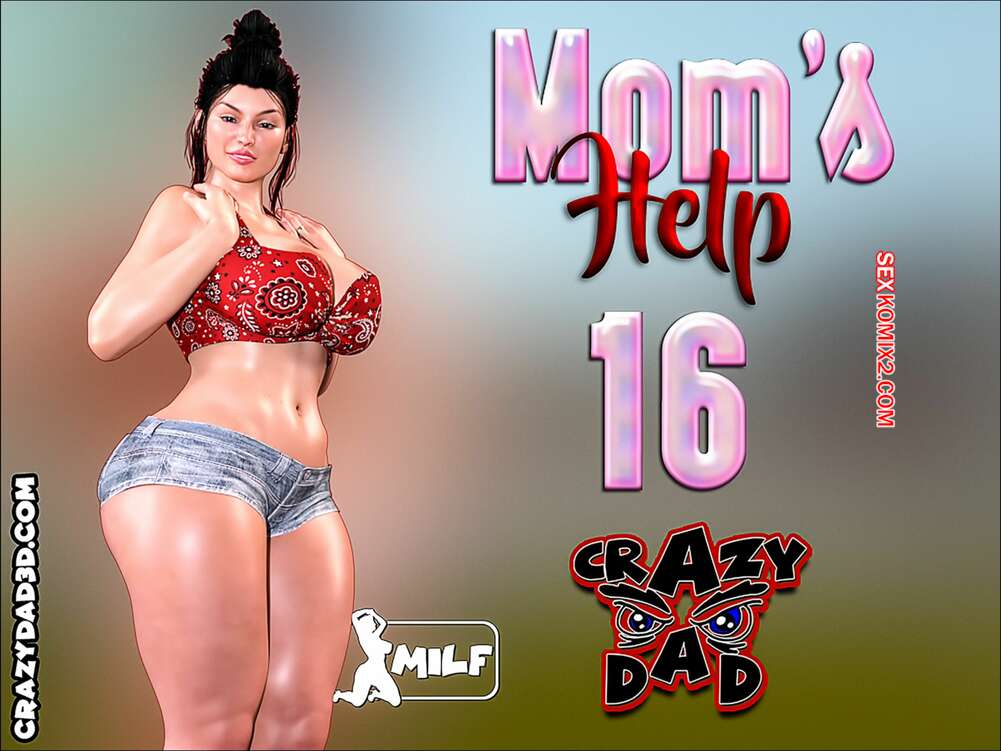 Porno comic Mamas Hilfe. Teil 16. CrazyDad3D