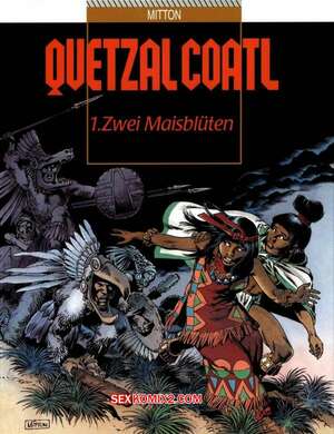 Porno comic Quetzalcoatl 1 Zwei Maisblueten