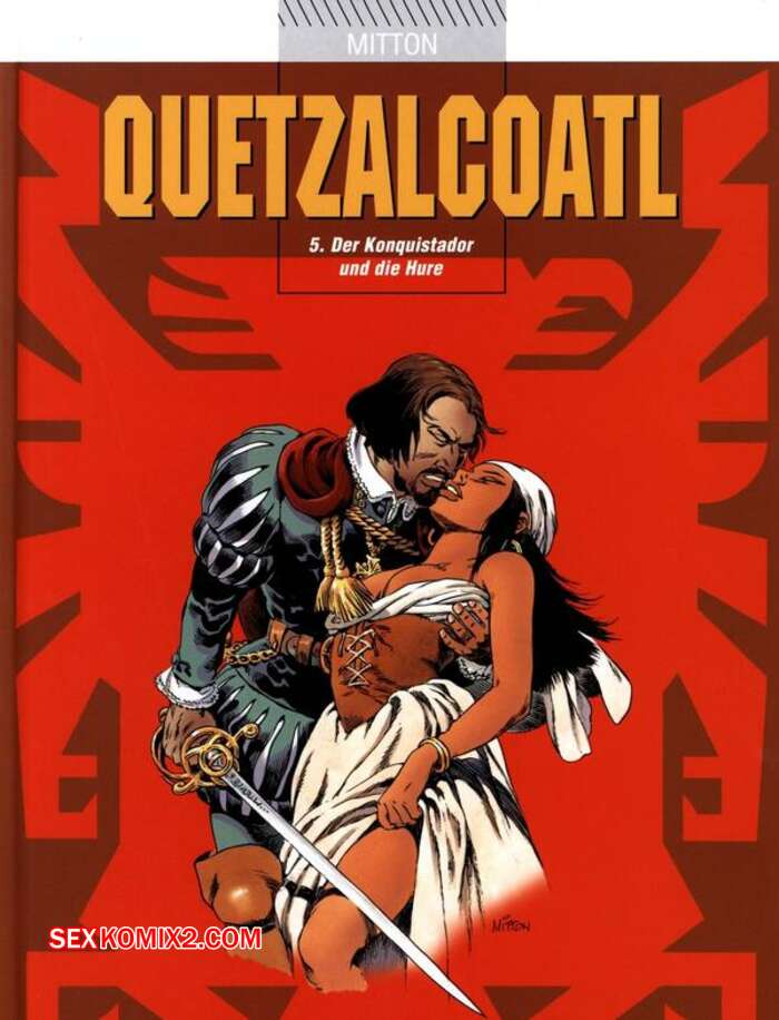 Porno comic Quetzalcoatl 5 Der Konquistador und die Hure