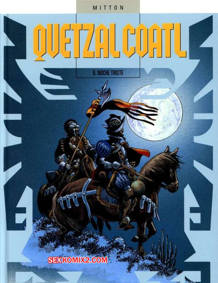 Porno comic Quetzalcoatl 6 Noche Triste